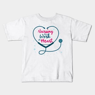 Nursing is a work of heart , nurse international day Kids T-Shirt